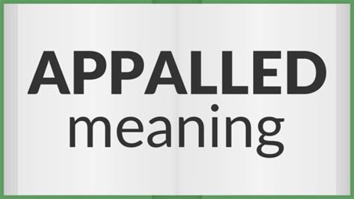 Appalled Meaning - How To Discuss
