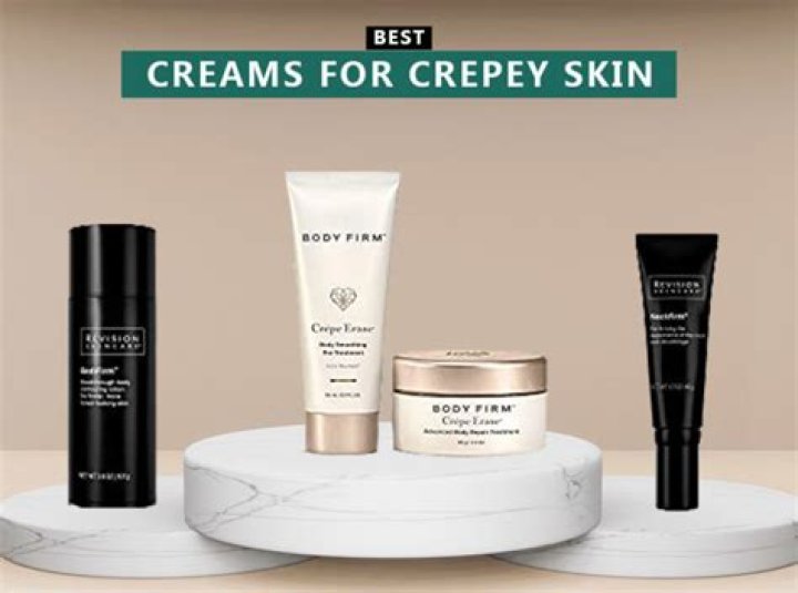 Best cream for crepey skin