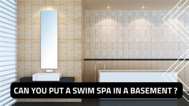 Can You Put A Swim Spa In A Basement