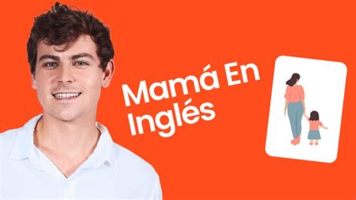Como Se Dice MamÃ¡ En InglÃ©s