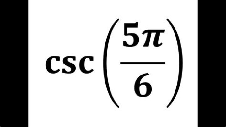 Csc 5pi 6 - How To Discuss