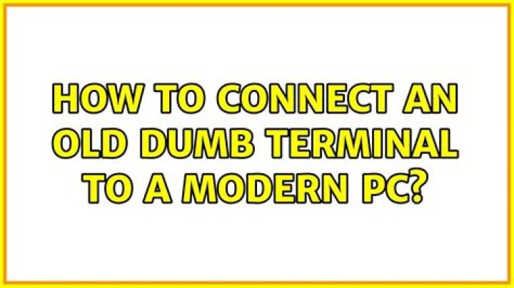 Dumb terminal - How To Discuss