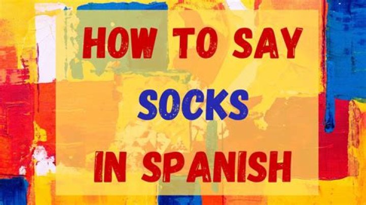 How Do You Say Socks In Spanish