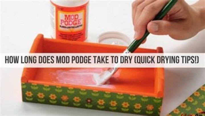 How Long Does Mod Podge Take To Dry