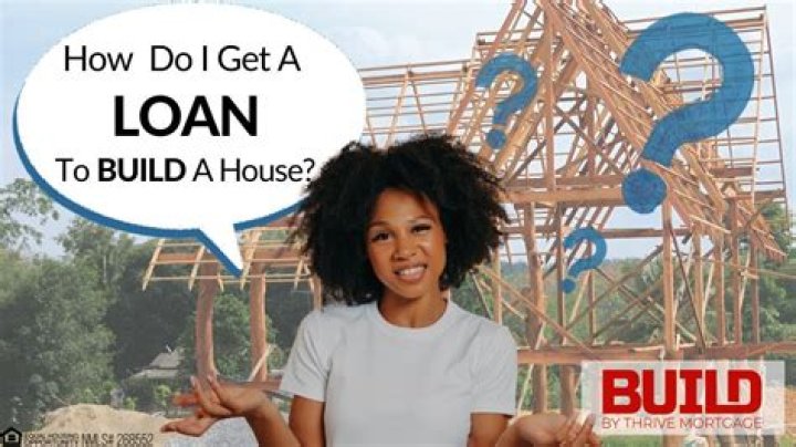 How to get a loan to build a house