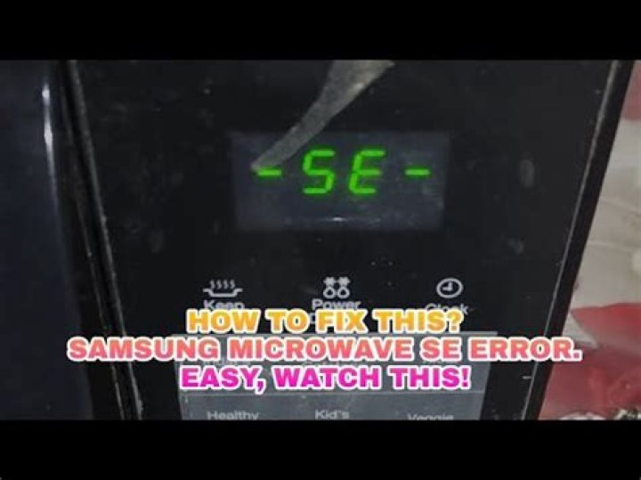 Samsung Microwave Se Error - How To Discuss