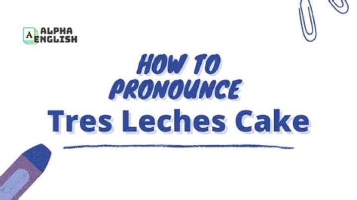 Tres Leches Pronunciation - How To Discuss