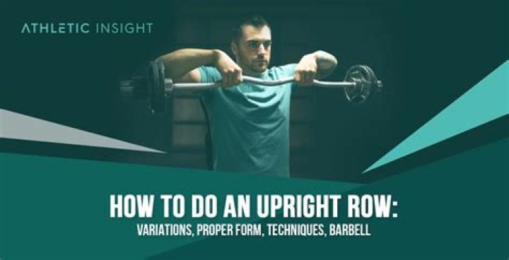 Upright row - How To Discuss