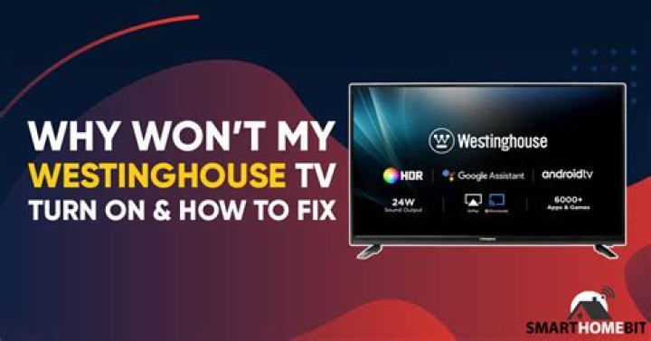 Westinghouse Tv Won T Turn On