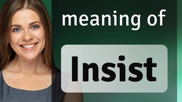 What Does Insist Mean - How To Discuss