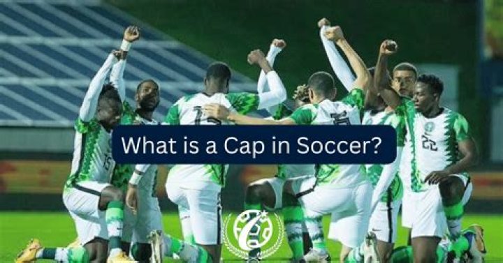 What is a cap in soccer