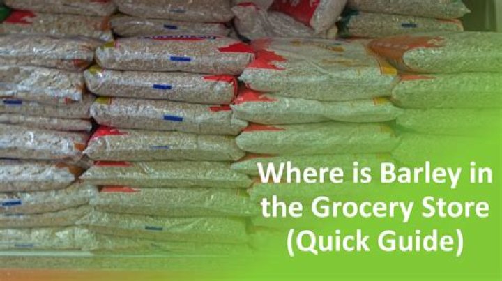 Where Is Barley In The Grocery Store